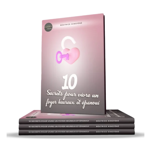10 secrets pour vivre un foyer heureux et épanoui